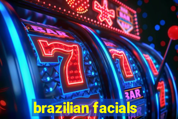 brazilian facials